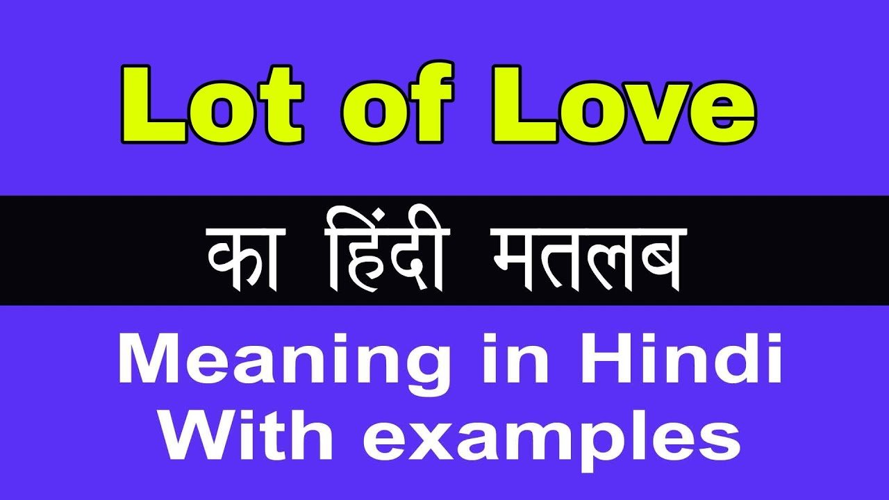 Lots Of Love Meaning In Hindi
