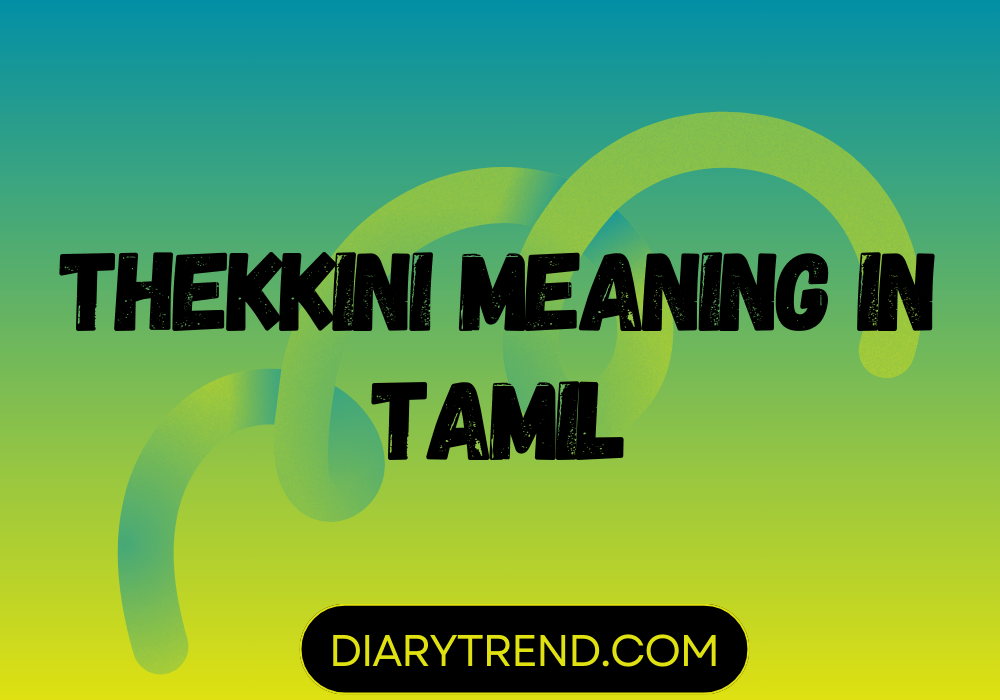 Thekkini Meaning in Tamil