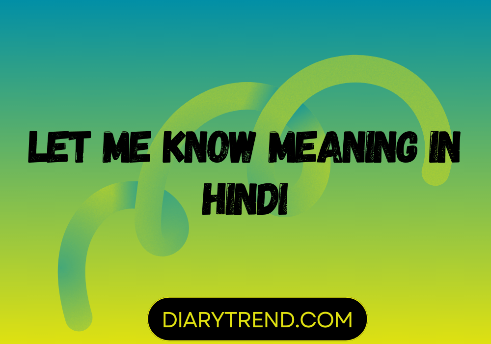 Let Me Know Meaning In Hindi A Cultural And Exploration