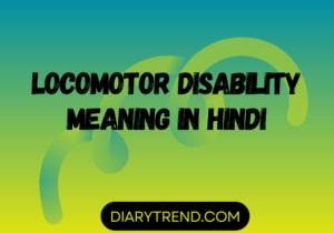 Locomotor Disability Meaning In Hindi – Diary Trend