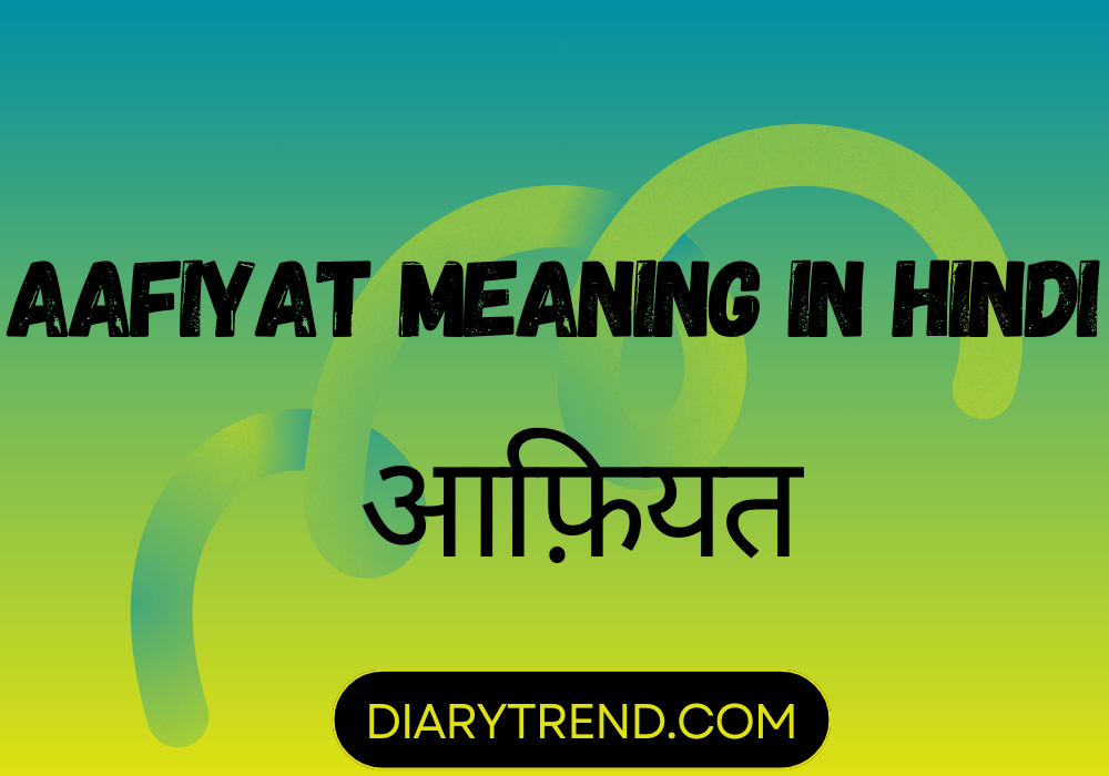 Aafiyat Meaning In Hindi