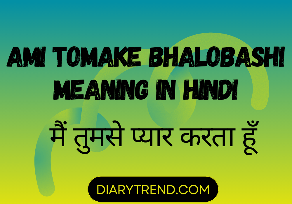 Ami Tomake Bhalobashi Meaning In Hindi