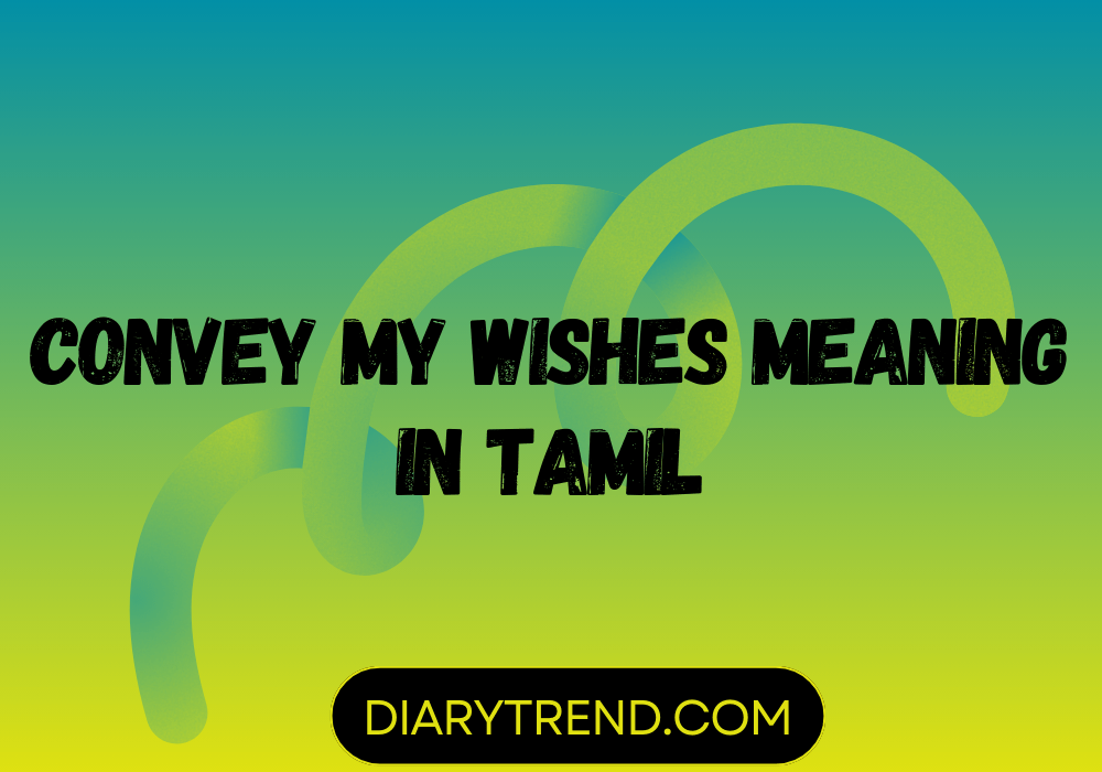 Convey My Wishes Meaning In Tamil