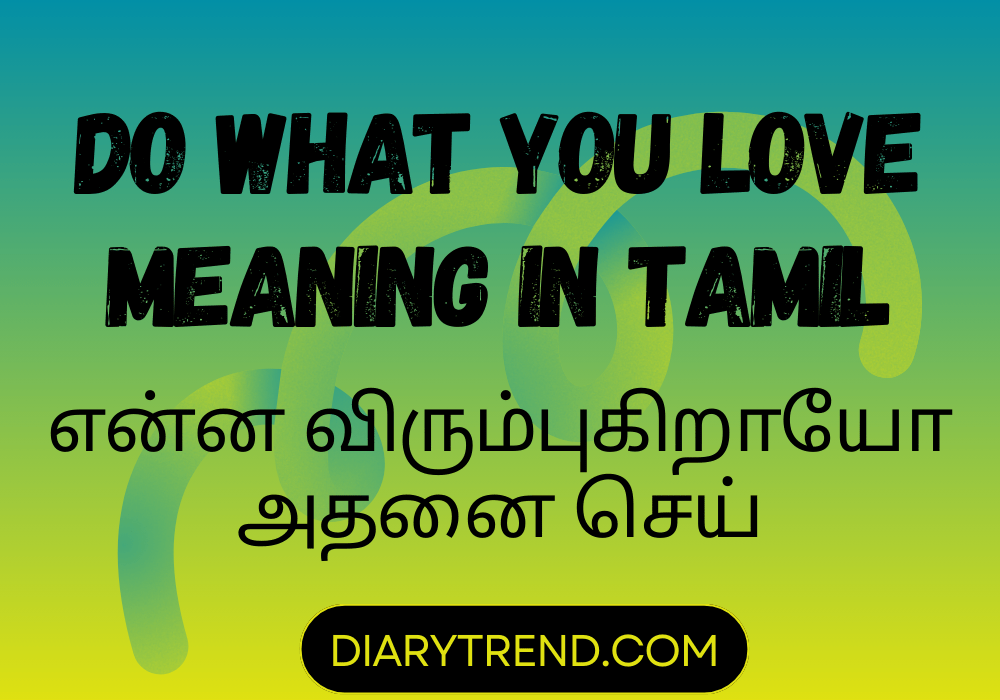 Do What You Love Meaning In Tamil