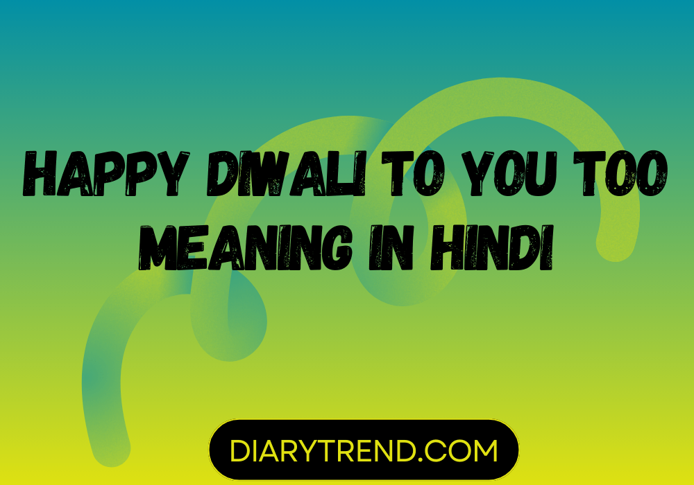 happy-diwali-to-you-too-meaning-in-hindi