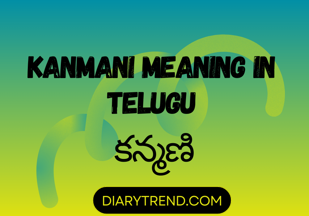 Kanmani Meaning In Telugu