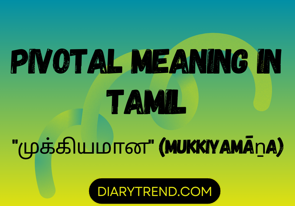 Pivotal Meaning In Tamil