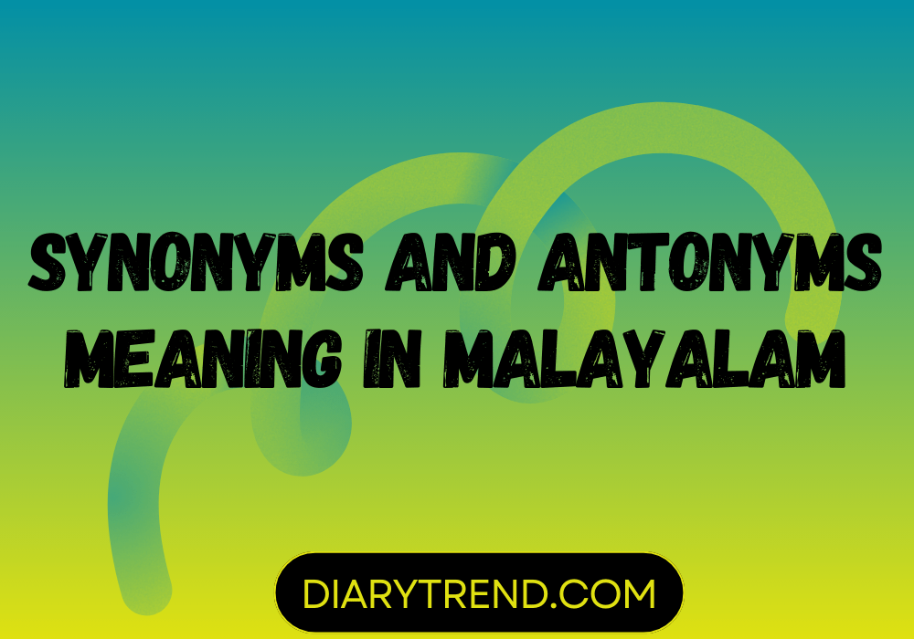 Synonyms And Antonyms Meaning In Malayalam