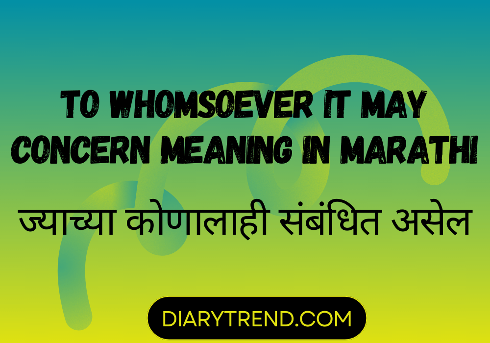 To Whomsoever It May Concern Meaning In Marathi   To Whomsoever It May Concern Meaning In Marathi 