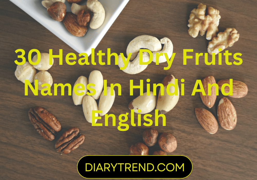 30 Healthy Dry Fruits Names In Hindi And English
