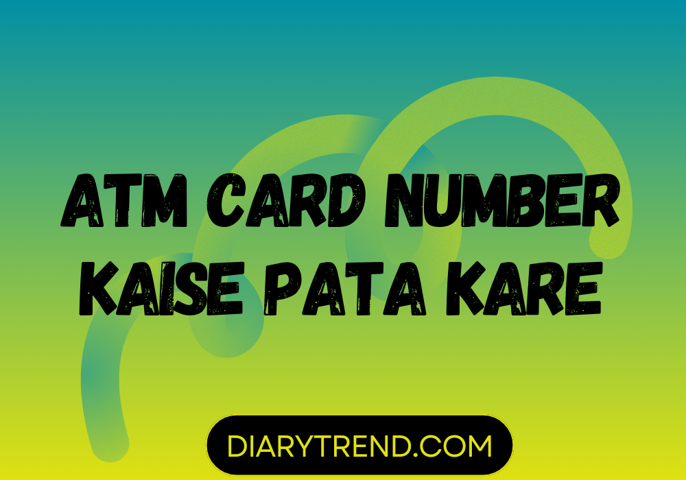 ATM Card Number Kaise Pata Kare
