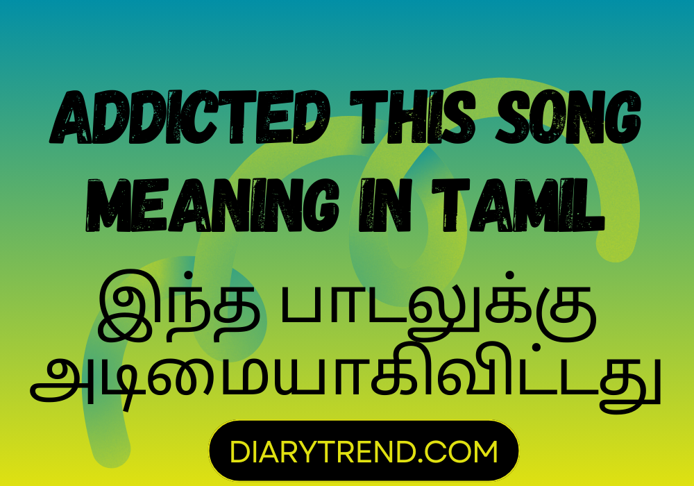 Addicted This Song Meaning In Tamil