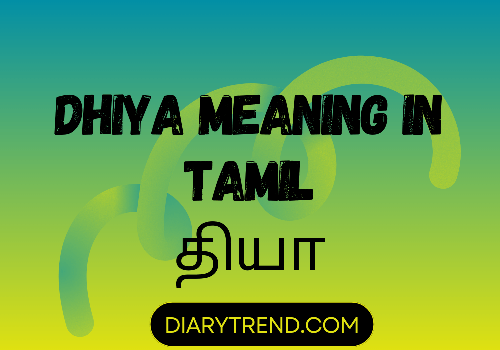Dhiya Meaning In Tamil