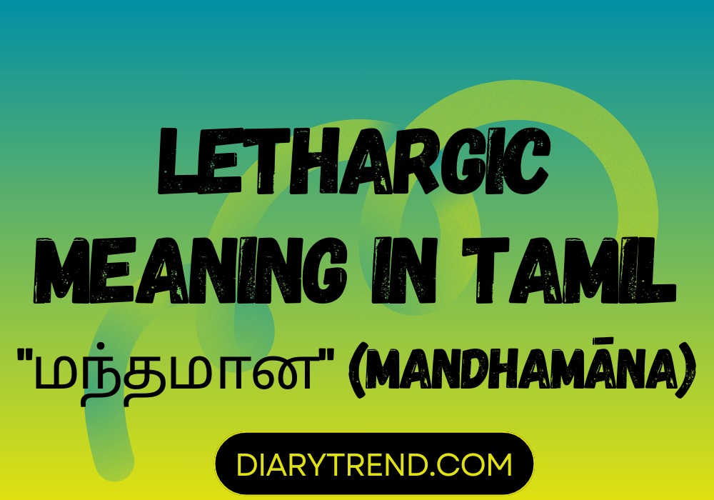 Lethargic Meaning In Tamil