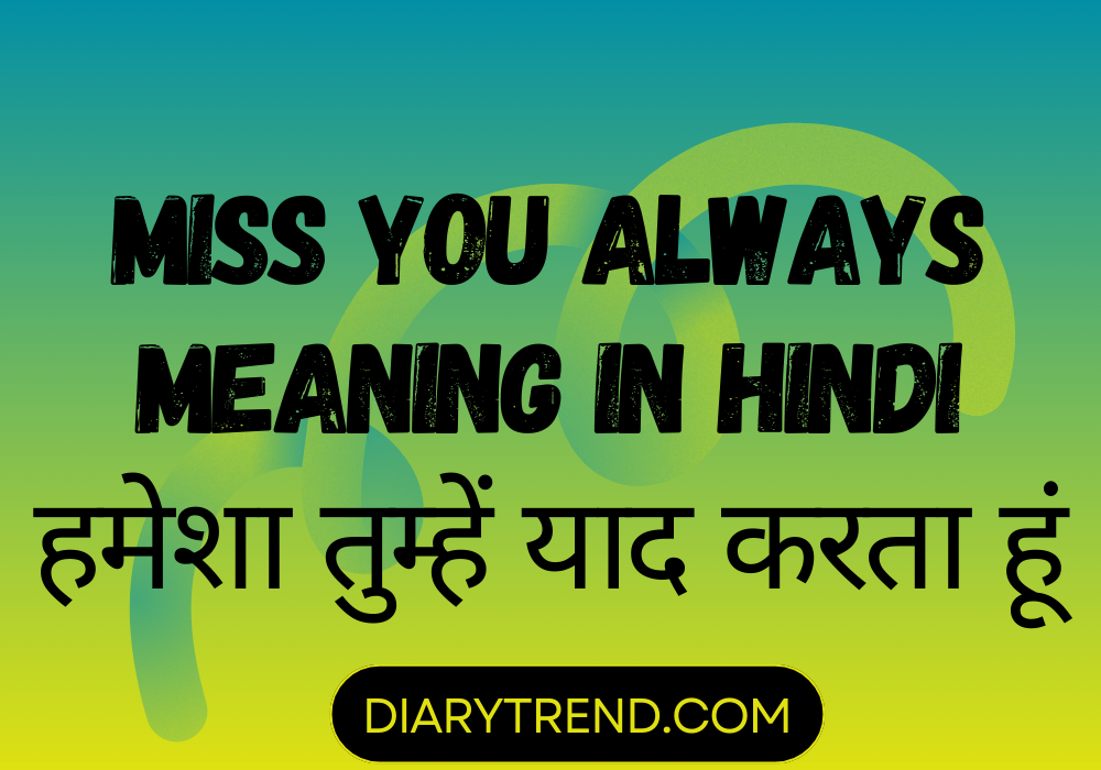 Miss You Always Meaning In Hindi