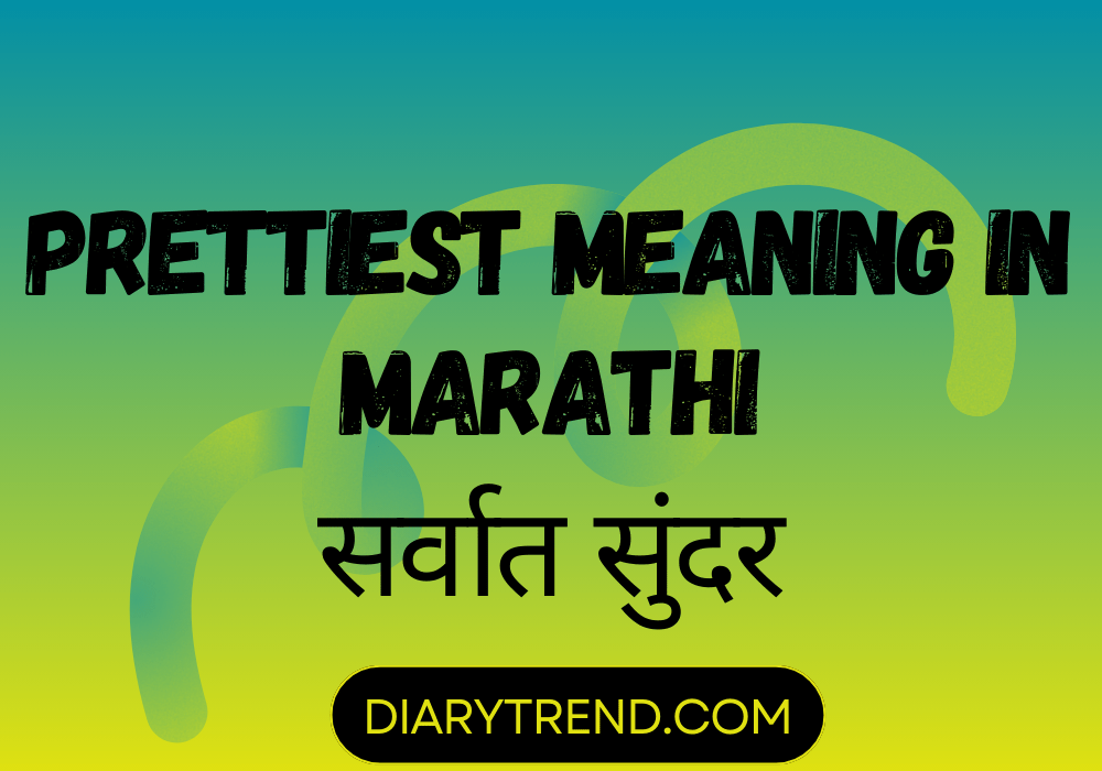 Prettiest Meaning In Marathi prettiest-meaning-in-marathi