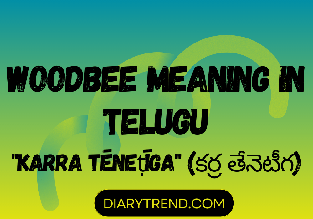 Woodbee Meaning In Telugu