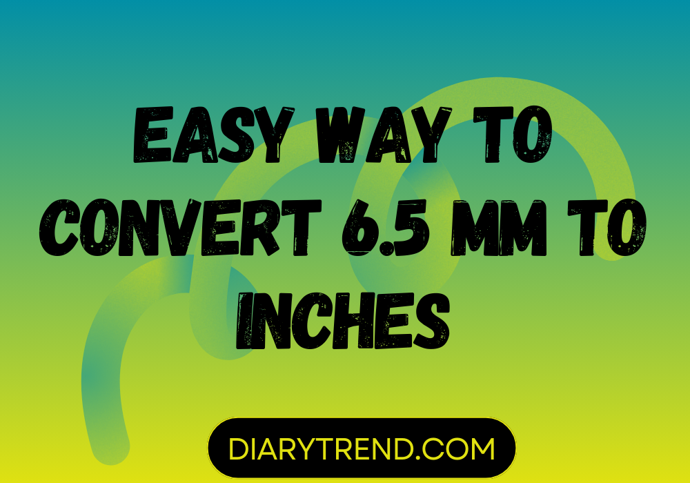 Convert 6.5 mm to Inches
