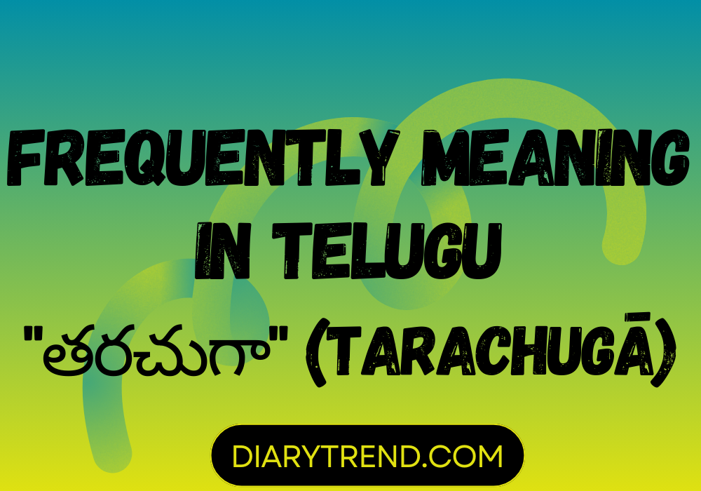 Frequently Meaning In Telugu